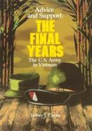 Advice and Support: The Final Years, 1965-1973 di Center of Military History United States edito da Createspace