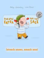 Por Aqui Entra, Por Aqui Sale! Isteach Anseo, Amach Ann!: Libro Infantil Ilustrado Espanol-Irlandes (Edicion Bilingue) di Philipp Winterberg edito da Createspace