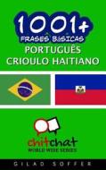 1001+ Frases Basicas Portugues - Crioulo Haitiano di Gilad Soffer edito da Createspace