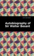 Autobiography Of Sir Walter Besant di Walter Besant edito da West Margin Press