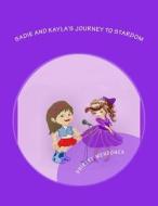 Sadie and Kayla's Journey to Stardom di Shirley Mendonca edito da Createspace