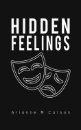 Hidden Feelings di ARIANNE M CARSON edito da Austin Macauley Publishers Ltd