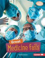 Great Medicine Fails di Barbara Krasner edito da LERNER PUBN