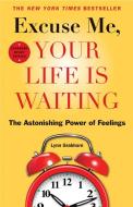 Excuse Me, Your Life Is Waiting: The Astonishing Power of Feelings di Lynn Grabhorn edito da HAMPTON ROADS PUB CO INC