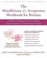 The Mindfulness And Acceptance Workbook For Bulimia di Emily K. Sandoz, Kelly Wilson, Troy DuFrene edito da New Harbinger Publications