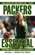 Packers Essential: Everything You Need to Know to Be a Real Fan! di Rob Reischel edito da TRIUMPH BOOKS