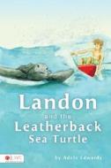 Landon and the Leatherback Sea Turtle di Adele Edwards edito da Tate Publishing & Enterprises