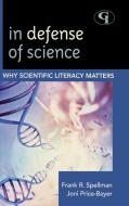 In Defense of Science di Frank R. Spellman, Joni Price-Bayer edito da Government Institutes