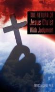 The Return of Jesus Christ with Judgment di Ph. D. Marc a. Carr edito da XULON PR