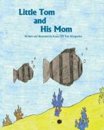 Little Tom and His Mom di Kayla Mh van Wyngarden edito da PAGE PUBL S