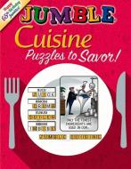 Jumble(r) Cuisine: Puzzles to Savor! di Tribune Content Agency LLC edito da TRIUMPH BOOKS