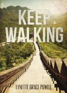 Keep Walking di Lynette Grace Powell edito da Tate Publishing & Enterprises