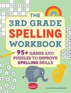 The 3rd Grade Spelling Workbook: 95+ Games and Puzzles to Improve Spelling Skills di Ann Richmond Fisher edito da ROCKRIDGE PR