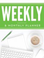 Weekly & Monthly Planner di Speedy Publishing Llc edito da Speedy Publishing Books
