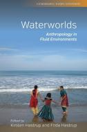 Waterworlds di Kirsten Hastrup, Frida Hastrup edito da Berghahn Books