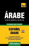 Vocabulario Español-Árabe Egipcio - 7000 palabras más usadas di Andrey Taranov edito da T&P BOOKS PUB LTD