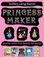 Toddler Cutting Practice (Princess Maker - Cut and Paste) di James Manning edito da Best Activity Books for Kids