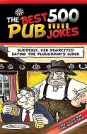 The 500 Best Pub Jokes di Tim Dedopulos edito da PRION
