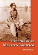 Historias de Un Maestro Tantrico di Devashish edito da INNERWORLD PUBN