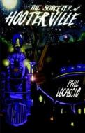 The Sorcerer Of Hooterville di Phil Locascio edito da Coscom Entertainment