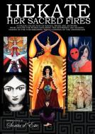 Hekate Her Sacred Fires di Sorita D'Este, Raven Digitalis, Vikki Bramshaw edito da AVALONIA