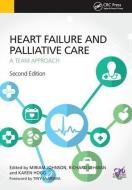 Heart Failure and Palliative Care di Miriam Johnson, Richard Lehman edito da Taylor & Francis Ltd