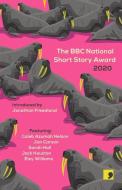 The Bbc National Short Story Award 2020 di Jan Carson, Eley Williams, Sarah Hall, Jack Houston, Caleb Azumah Nelson edito da Comma Press