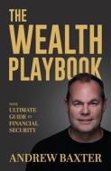 The Wealth Playbook di Andrew Baxter edito da BNC Books