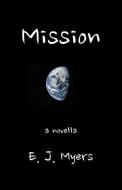 Mission: A Novella di Edward Myers edito da MONTEMAYOR PR