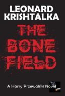 The Bone Field di Leonard Krishtalka edito da Anamcara Press LLC