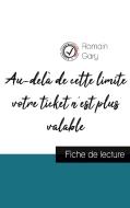 Au-delà de cette limite votre ticket n'est plus valable de Romain Gary (fiche de lecture et analyse complète de l'oeuvre) di Romain Gary edito da Comprendre la littérature