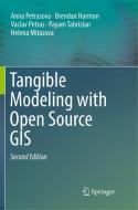 Tangible Modeling with Open Source GIS di Brendan Harmon, Helena Mitasova, Vaclav Petras, Anna Petrasova, Payam Tabrizian edito da Springer International Publishing