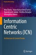 Information Centric Networks (ICN) di Nitul Dutta, Hiren Kumar Deva Sarma, Gheorghita Ghinea, Krishna Delvadia, Rajendrasinh Jadeja edito da Springer International Publishing