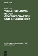 Willensbildung in den Gewerkschaften und Grundgesetz di Horst Föhr edito da De Gruyter