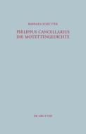 Philippus Cancellarius: Die Motettengedichte di Barbara Schetter edito da Walter de Gruyter