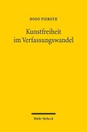 Kunstfreiheit im Verfassungswandel di Bodo Pieroth edito da Mohr Siebeck GmbH & Co. K