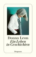 Ein Leben in Geschichten di Donna Leon edito da Diogenes Verlag AG