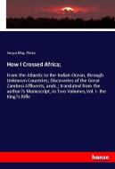 How I Crossed Africa; di Serpa Maj. Pinto edito da hansebooks