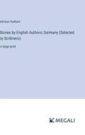 Stories by English Authors; Germany (Selected by Scribners) di Various Authors edito da Megali Verlag