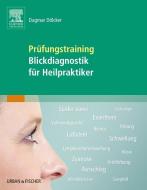 Prüfungstraining Blickdiagnostik für Heilpraktiker di Dagmar Dölcker edito da Urban & Fischer/Elsevier