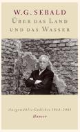 Über das Land und das Wasser di W. G. Sebald edito da Carl Hanser Verlag
