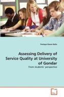 Assessing Delivery of Service Quality at University of Gondar di Fentaye Kassa Hailu edito da VDM Verlag