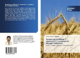 Screening of Wheat (T. aestivum L.) varieties for drought tolerance di Ameer Ahmed Mirbahar edito da SPS