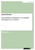 Zur  familiären Sozialisation von eineiigen Zwillingen bis zu 6 Jahren di Gertrud Schweer edito da GRIN Publishing