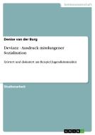 Devianz - Ausdruck Misslungener Sozialisation di Denise Van Der Burg edito da Grin Publishing