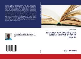 Exchange rate volatility and sectoral analysis of FDI in Nigeria di Lukman Oyelami edito da LAP Lambert Academic Publishing