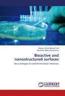 Bioactive and nanostructured surfaces di Mariana Oana Mihaela Fufa, Alexandru Mihai Grumezescu edito da LAP Lambert Academic Publishing