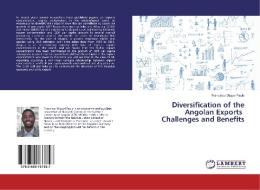 Diversification of the Angolan Exports Challenges and Benefits di Francisco Miguel Paulo edito da LAP Lambert Academic Publishing
