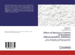 Effect of Moisture Content of Exicipient (Microcrystalline Cellulose) di Monika Tomar, Amit Raj Sinha, Ajay Kumar Singh edito da LAP LAMBERT Academic Publishing