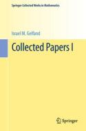 Collected Papers I di Isarel M. Gelfand edito da Springer-verlag Berlin And Heidelberg Gmbh & Co. Kg